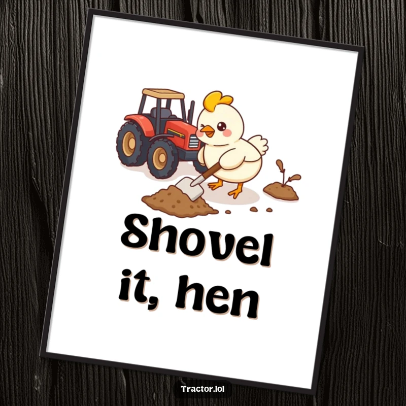 Funny Kawaii chicken busy shoveling dirt with a small shovel near a toy tractor, creating whimsical and humorous wall art.